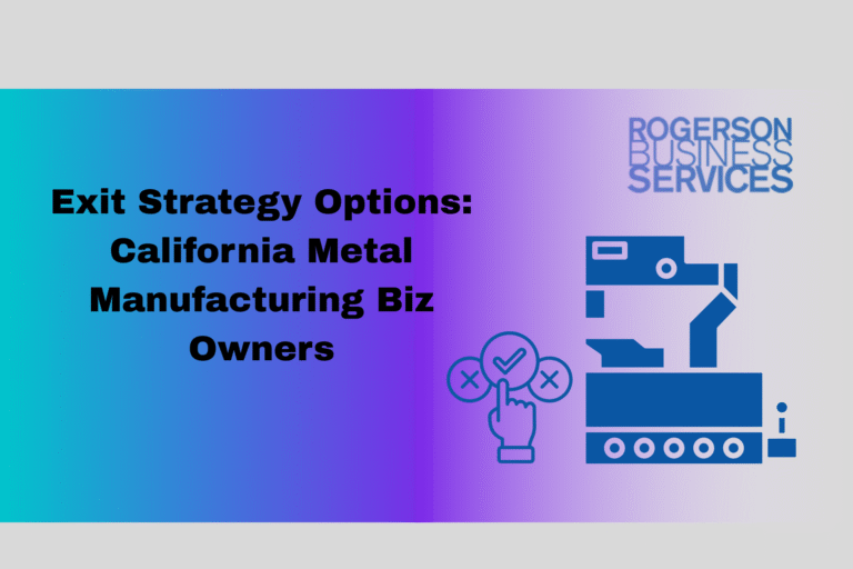 Exit Strategy Options California Metal Manufacturing Biz Owners